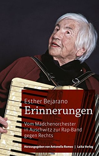 Esther Bejarano: Erinnerungen: Vom Mädchenorchester in Auschwitz zur Rap-Band gegen Rechts: Vom Mädchenorchester in Auschwitz zur Rap-Band gegen ... Konzertmitschnitt und Interviews (Allgemein)