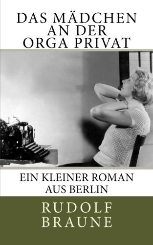 Das Mädchen an der Orga Privat: Ein kleiner Roman aus Berlin