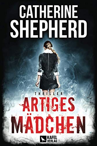 Artiges Mädchen: Thriller (Julia Schwarz, Band 5)