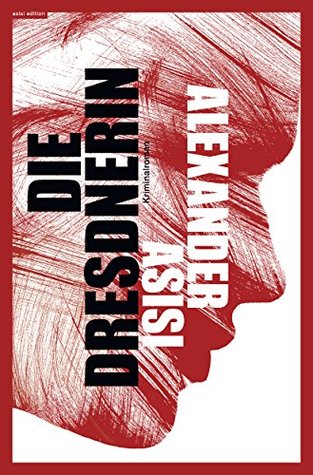 Die Dresdnerin: Ein Kriminalroman