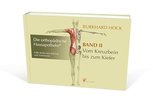 Die Orthopädische Hausapotheke – Band II: Hilfe finden bei Arthrose und Schmerzen – in Ihren Kreuzdarmbein-Gelenken (ISG), der Lenden-, Brust- und Halswirbelsäule, sowie den Kiefer-Gelenken.