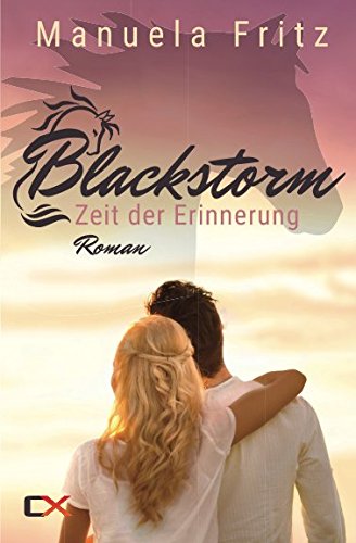 Blackstorm - Zeit der Erinnerung: Sinnlich dramatischer Liebesroman