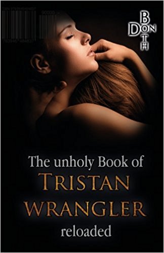 The unholy Book of Tristan Wrangler - reloaded (Immer wieder ... Reihe, Band 2)