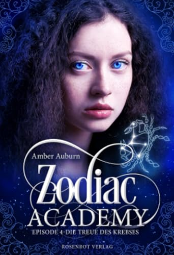 Zodiac Academy, Episode 4 - Die Treue des Krebses (Die Magie der Tierkreiszeichen, Band 4)