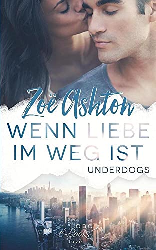 Wenn Liebe im Weg ist: Underdogs (Unbelievers, Band 2)