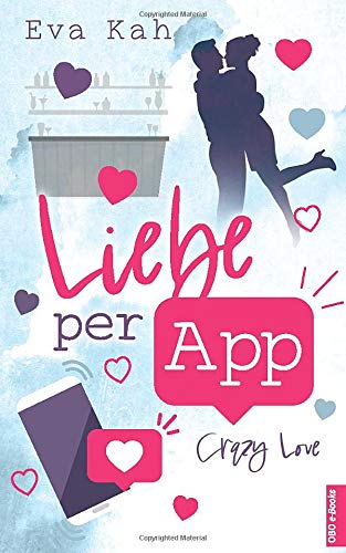 Liebe per App (Crazy Love, Band 1)
