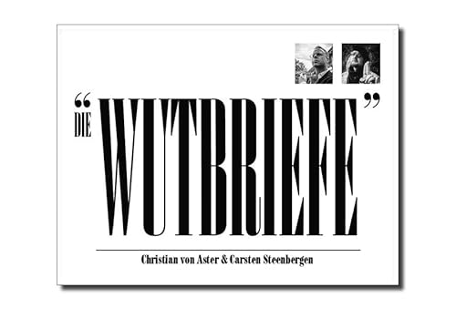 Die Wutbriefe: SUPER-PREMIUM-ACH-DU-LIEBES-BISSCHEN-EDITION