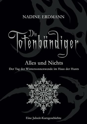Alles und Nichts – Der Tag der Wintersonnenwende im Haus der Hunts: Eine Julzeit-Kurzgeschichte (Die Totenbändiger, Band 7)