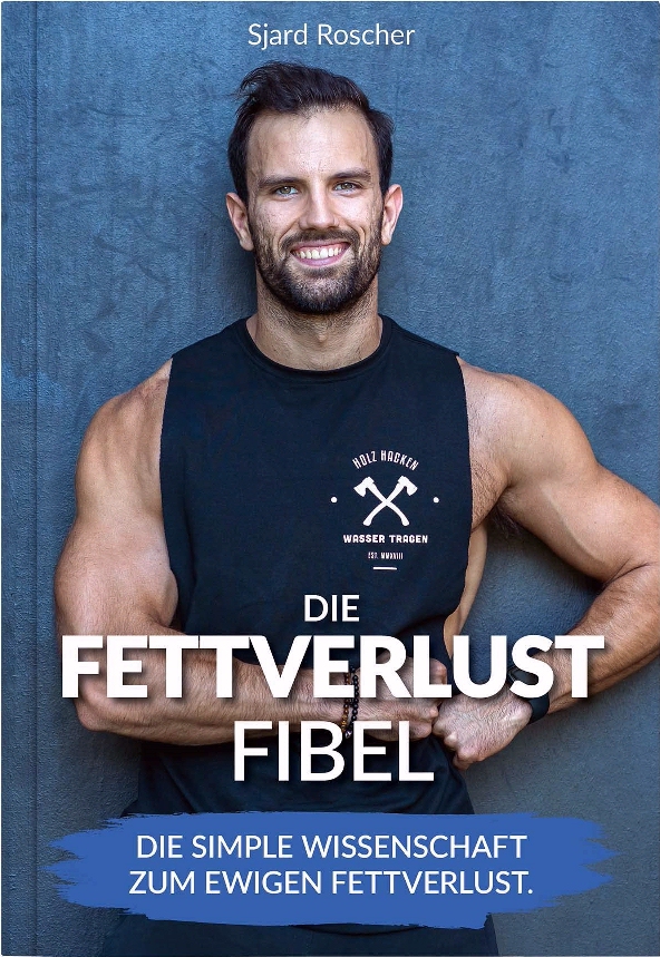 Fettverlust Fibel: Die simple Wissenschaft zum ewigen Fettverlust