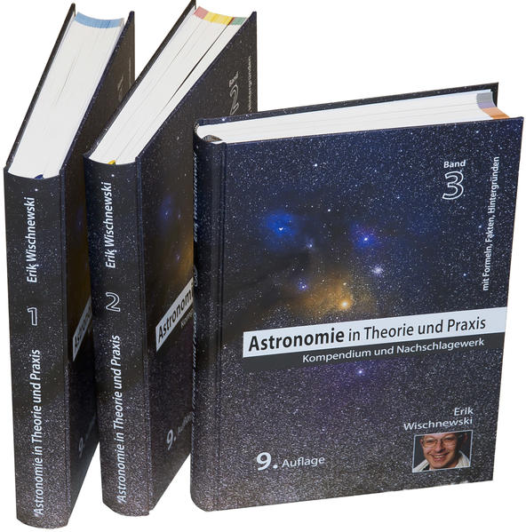 Astronomie in Theorie und Praxis: Kompendium & Nachschlagewerk (3 Bd.): Kompendium & Nachschlagewerk. 3 Bände