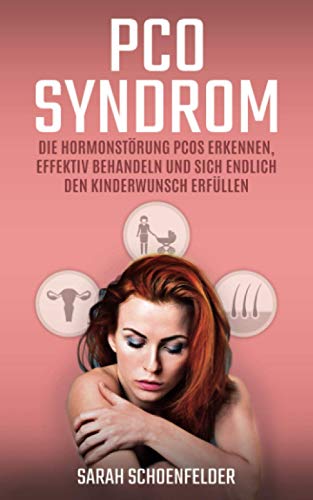 PCO Syndrom: Die Hormonstörung PCOS erkennen, effektiv behandeln und sich endlich den Kinderwunsch erfüllen. Inkl. 75 wirksame Rezepte.