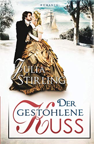 Der gestohlene Kuss: ein historischer Liebesroman - Buch 0 Liebe am Exilhof
