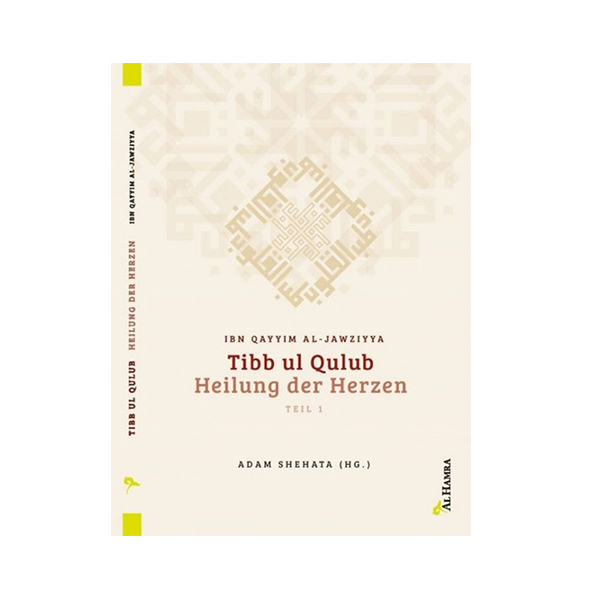 Heilung der Herzen - Tibb ul qulub - Ibn Qayyim al Jawziyya