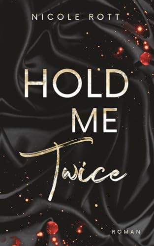 Hold Me Twice: Kämpfe, wenn du mich liebst (Hold Me - Reihe, Band 2)