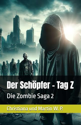 Der Schöpfer – Tag Z: Die Zombie Saga 2