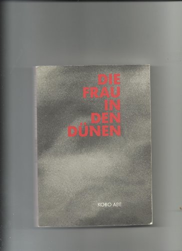 Die Frau in den Dünen: Roman von Kobo Abe. Film von Hiroshi Teshigahara