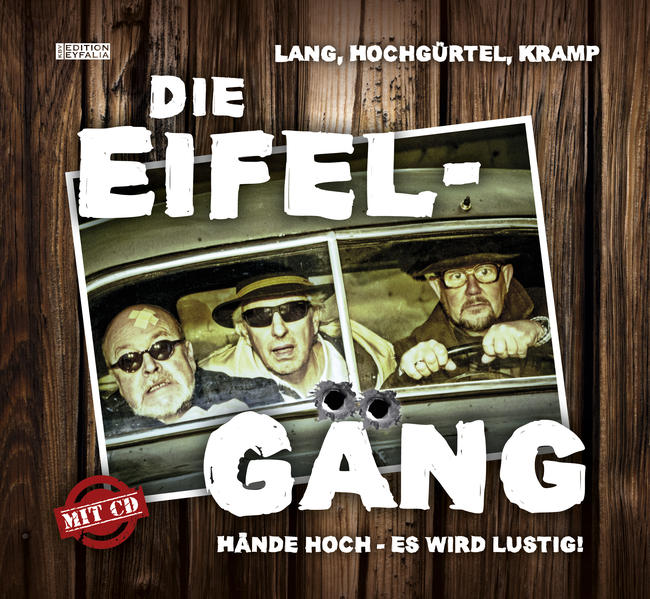 Die Eifel-Gäng: Hände hoch - Es wird lustig! (Edition Eyfalia)