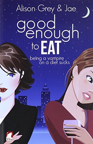 Good Enough to Eat (The Vampire Diet Series, Band 1)