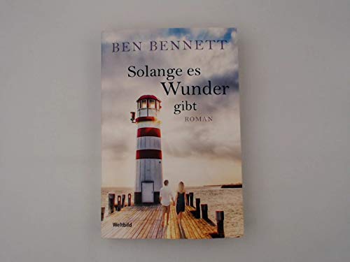 Solange es Wunder gibt : Roman / Ben Bennett