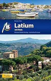 Latium mit Rom Reiseführer Michael Müller Verlag: Individuell reisen mit vielen praktischen Tipps (MM-Reisen)