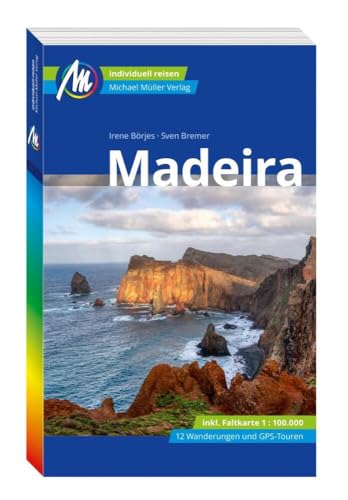 MICHAEL MÜLLER REISEFÜHRER Madeira: 100% authentisch, aktuell und vor Ort recherchiert. (MM-Reisen)