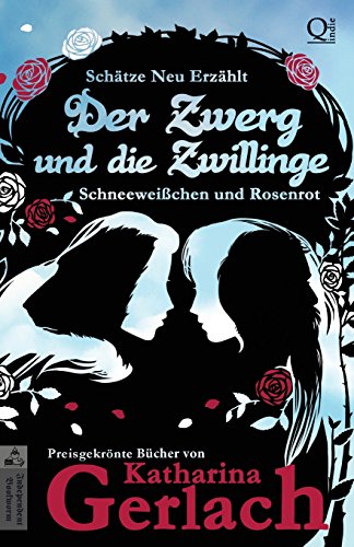 Der Zwerg und die Zwillinge: Schneeweißchen und Rosenrot (Schätze Neu Erzählt, Band 1)