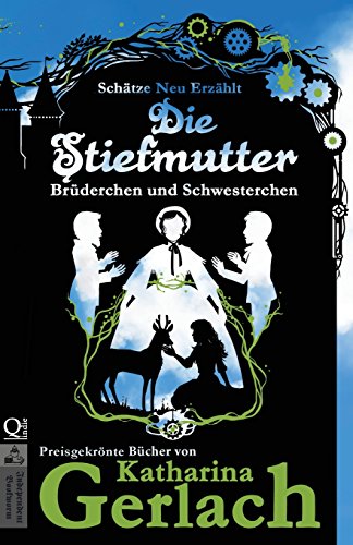Die Stiefmutter: Brüderchen und Schwesterchen (Schätze Neu Erzählt)
