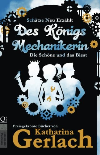 Des Königs Mechanikerin: Die Schöne und das Biest (Schätze Neu Erzählt, Band 3)