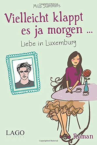 Vielleicht klappt es ja morgen: Liebe in Luxemburg