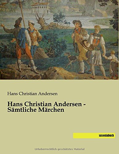 Hans Christian Andersen - Saemtliche Maerchen