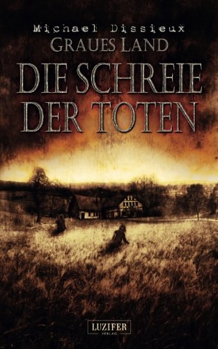 Graues Land 2 - Die Schreie der Toten: Endzeit-Horror-Thriller, Dystopie