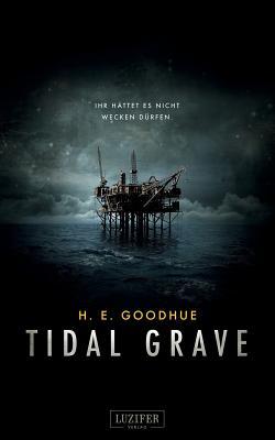 Tidal Grave - Ihr hättet es nicht wecken dürfen!: Horror-Thriller