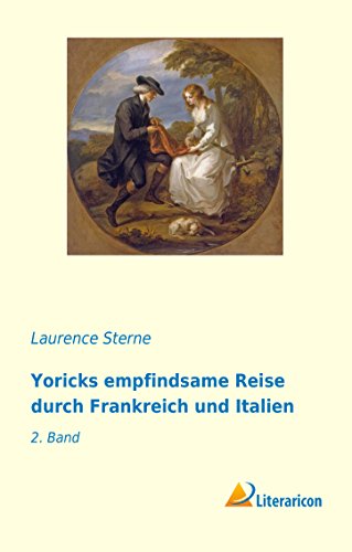 Yoricks empfindsame Reise durch Frankreich und Italien: 2. Band