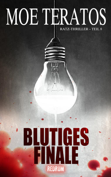 Blutiges Finale: Thriller (Ratz-Thriller, Band 8)