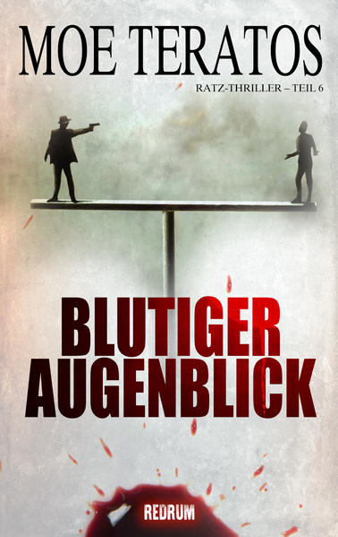Blutiger Augenblick (Ratz-Thriller, Band 6)