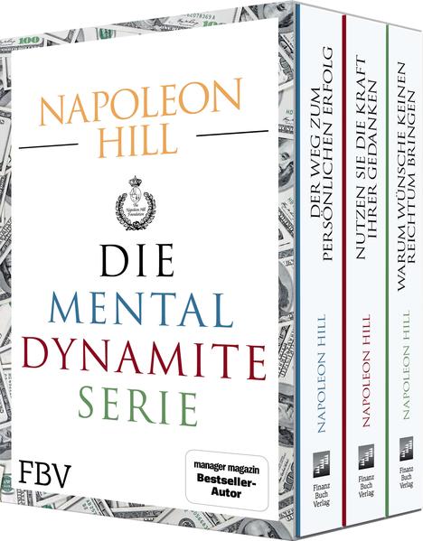 Die Mental-Dynamite-Serie – Schuber: Nutzen Sie die Kraft Ihrer Gedanken; Warum Wünsche keinen Reichtum bringen; Der Weg zum persönlichen Erfolg