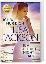 Ich will nur dich / Ich geb dich nicht auf (2 Romane in einem Band)