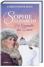 Sophie-Elisabeth: Die Gesandte des Zaren, Band 1