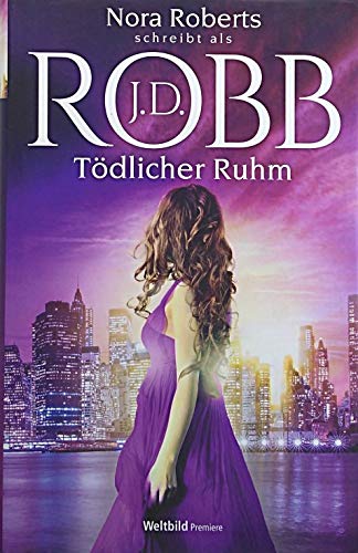 Tödlicher Ruhm - 34. Band der Eve-Dallas-Reihe