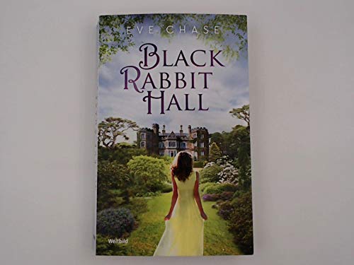 Black Rabbit Hall : eine Familie, ein Geheimnis, ein Sommer, der alles verändert : Roman / Eve Chase ; Deutsch von Carolin Müller