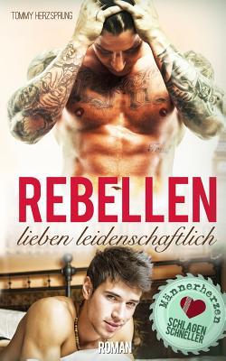 Rebellen lieben leidenschaftlich: Männerherzen schlagen schneller