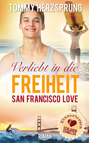 Verliebt in die Freiheit - San Francisco Love: Männerherzen schlagen schneller