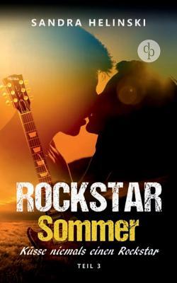Küsse niemals einen Rockstar - Rockstar Sommer (Teil 3): (Rockstar Romance, Chick Lit, Liebesroman)