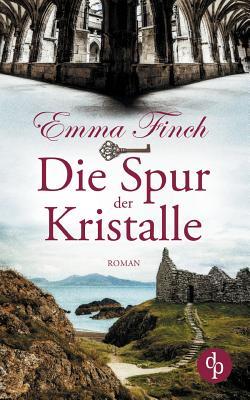 Die Spur der Kristalle (Spannung, Thriller, Liebe)