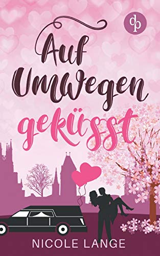 Auf Umwegen geküsst (Chick Lit, Liebe)