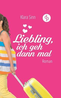 Liebling, ich geh dann mal: Midlife-Blues und Sommer-Erwachen (Frauenroman, Liebesroman)