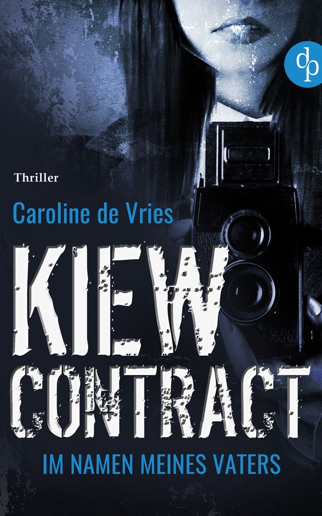 Kiew Contract: Im Namen meines Vaters (Thriller)