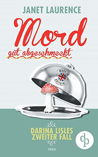 Laurence, J: Mord gut abgeschmeckt: Darina Lisles zweiter Fa