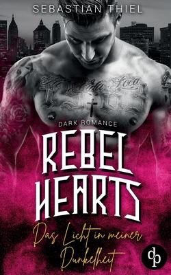 Rebel Hearts: Das Licht in meiner Dunkelheit