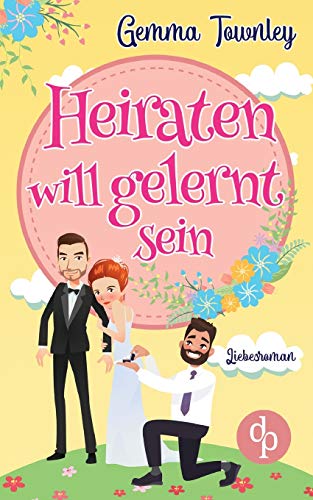 Townley, G: Heiraten will gelernt sein
